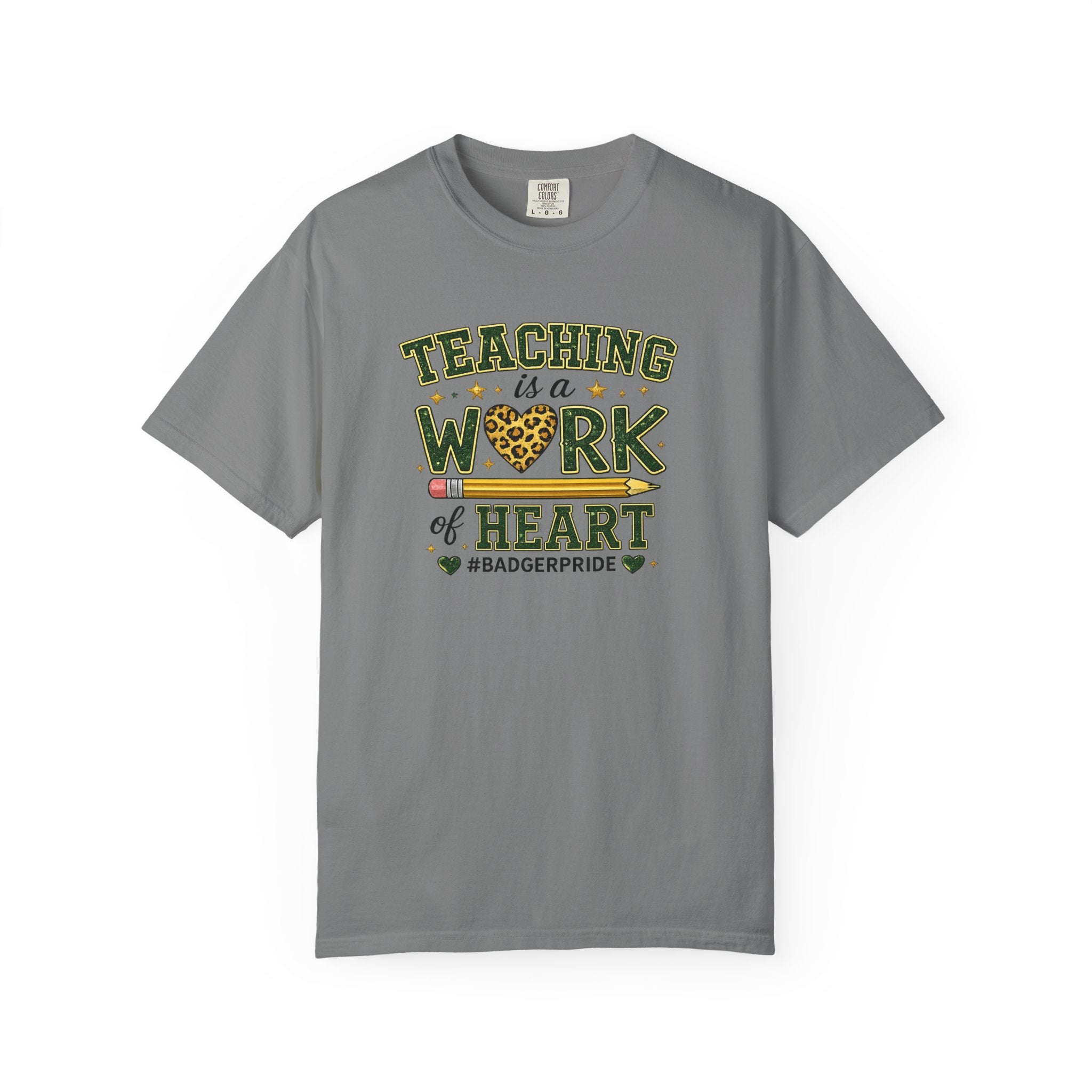 Teaching Is a Work of Heart T-Shirt – #BadgerPride Teacher Appreciation Tee