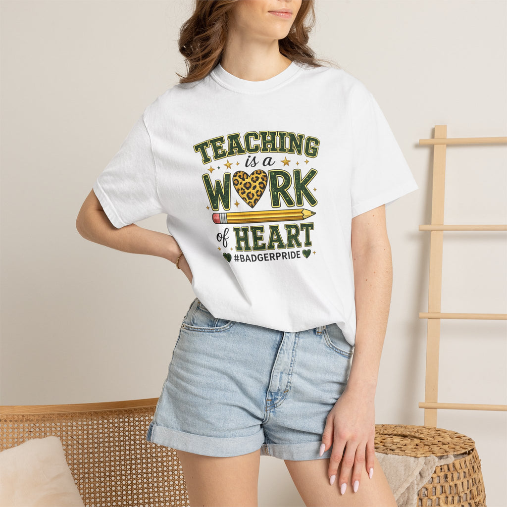 Teaching Is a Work of Heart T-Shirt – #BadgerPride Teacher Appreciation Tee