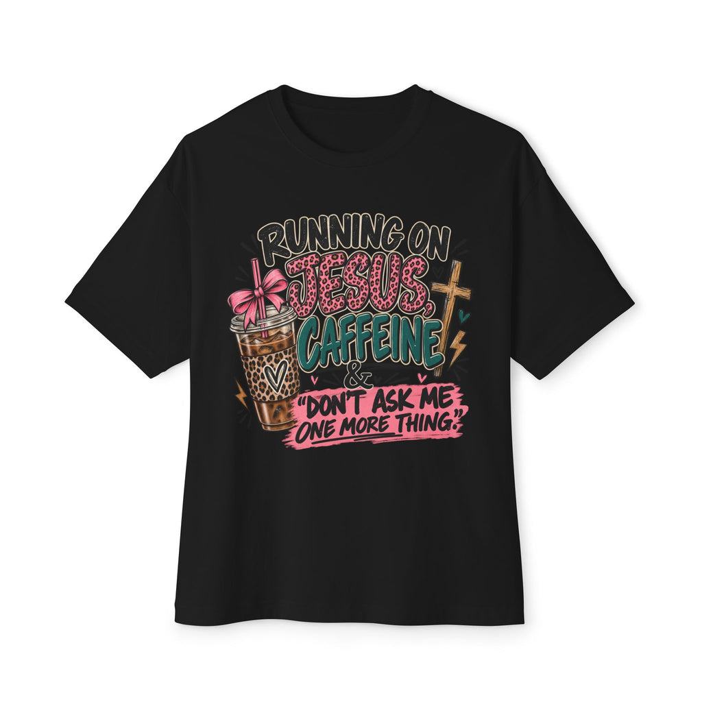 Running on Jesus & Caffeine Tee — “Don't Ask Me One More Thing” Christian Coffee Shirt