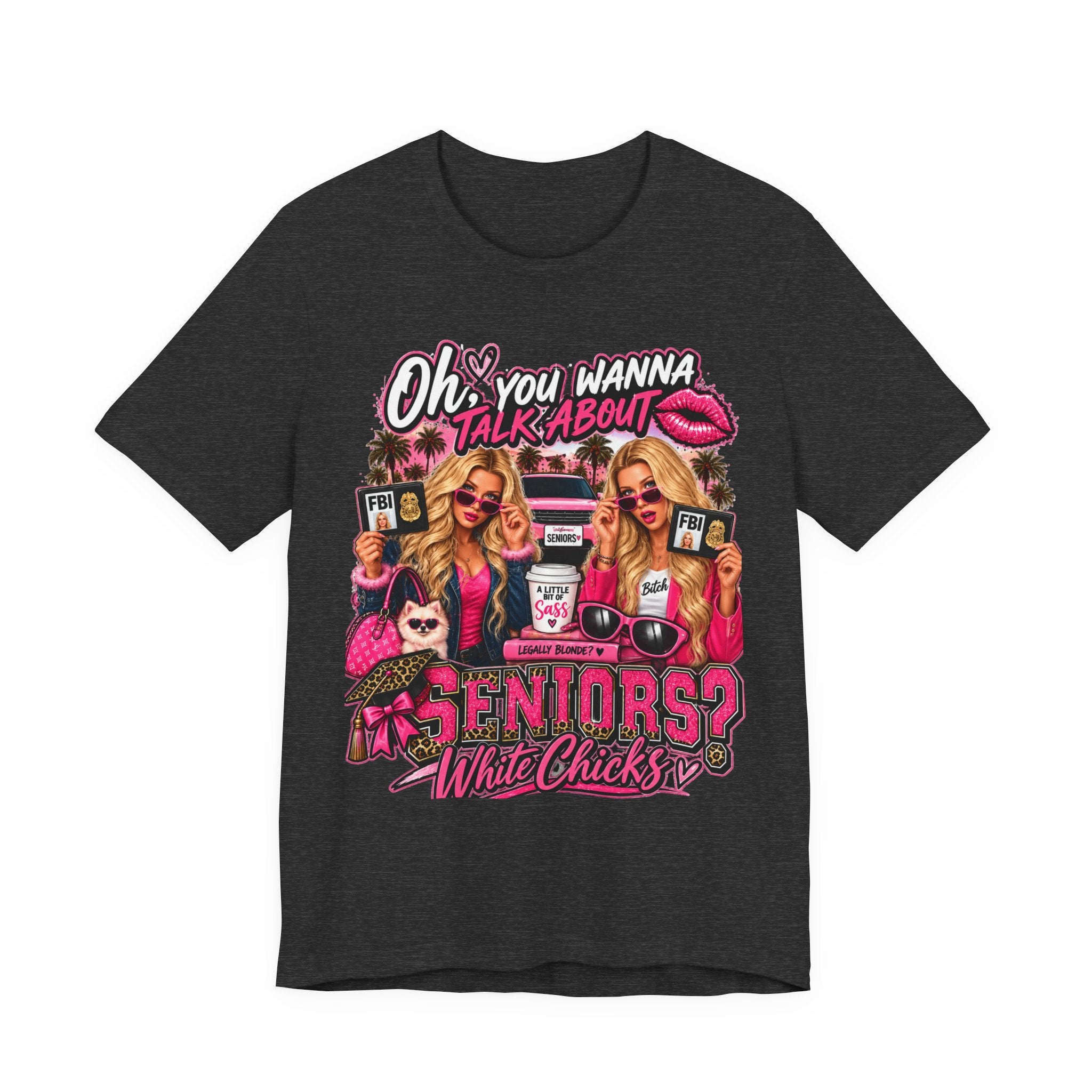 Seniors? White Chicks Graphic Tee - "Oh You Wanna Talk About" Class Reunion Shirt