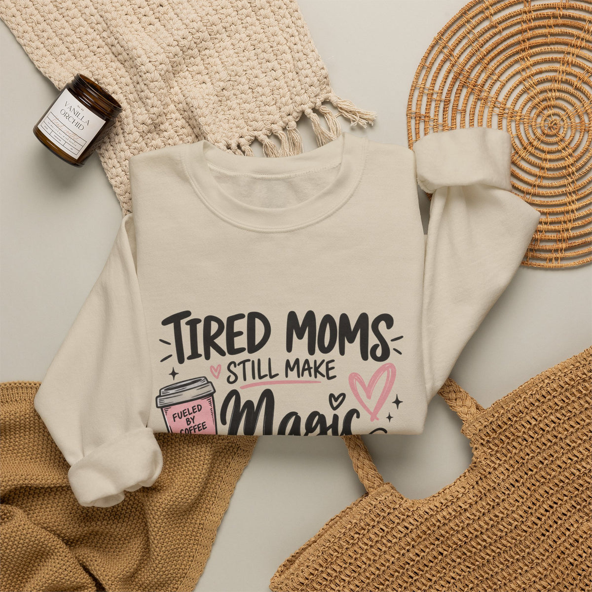 Tired Moms Still Make Magic Sweatshirt