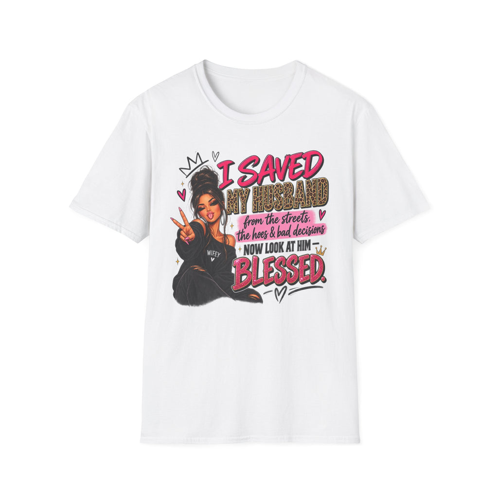 I Saved My Husband T-Shirt — Funny Christian Wife Message Tee