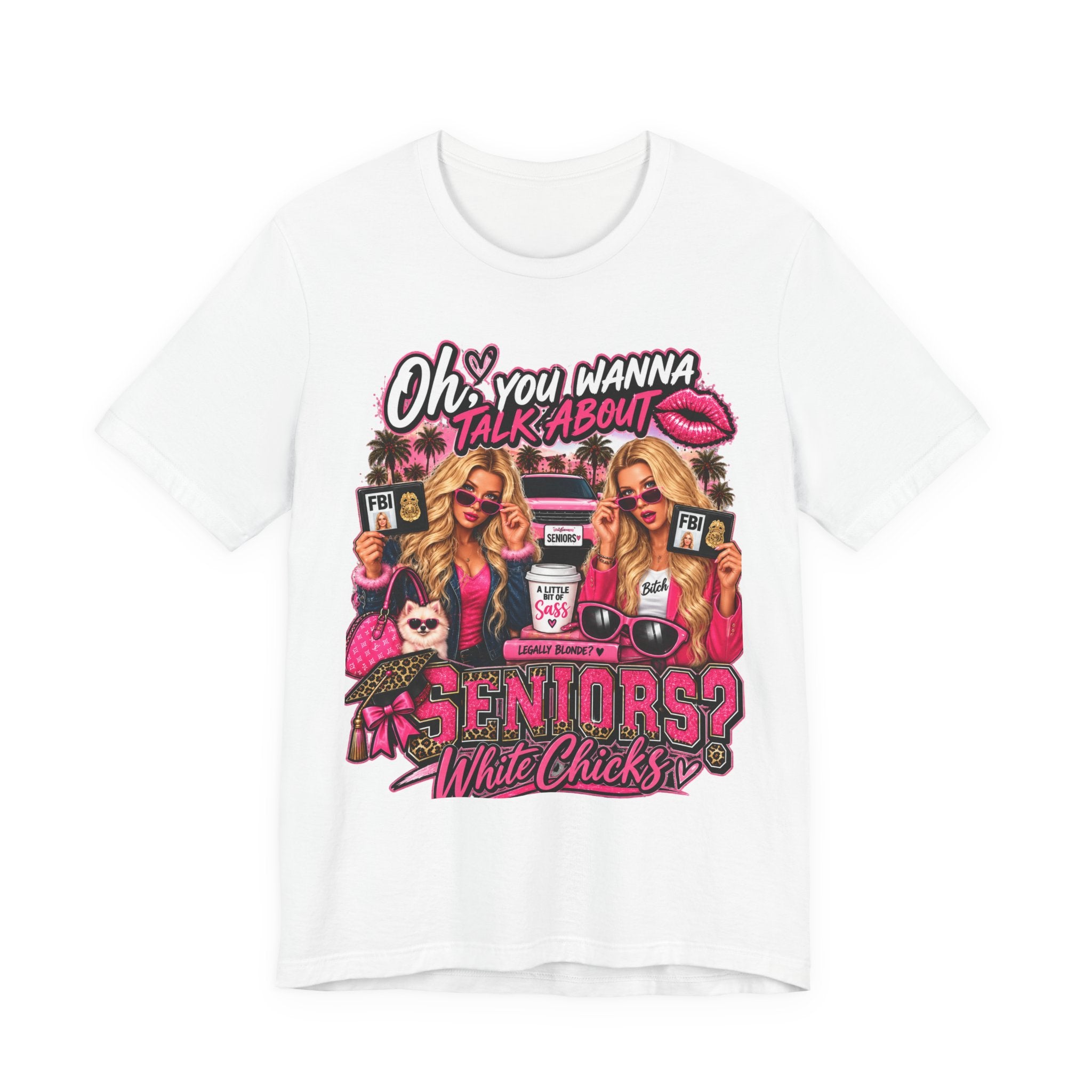 Seniors? White Chicks Graphic Tee - "Oh You Wanna Talk About" Class Reunion Shirt