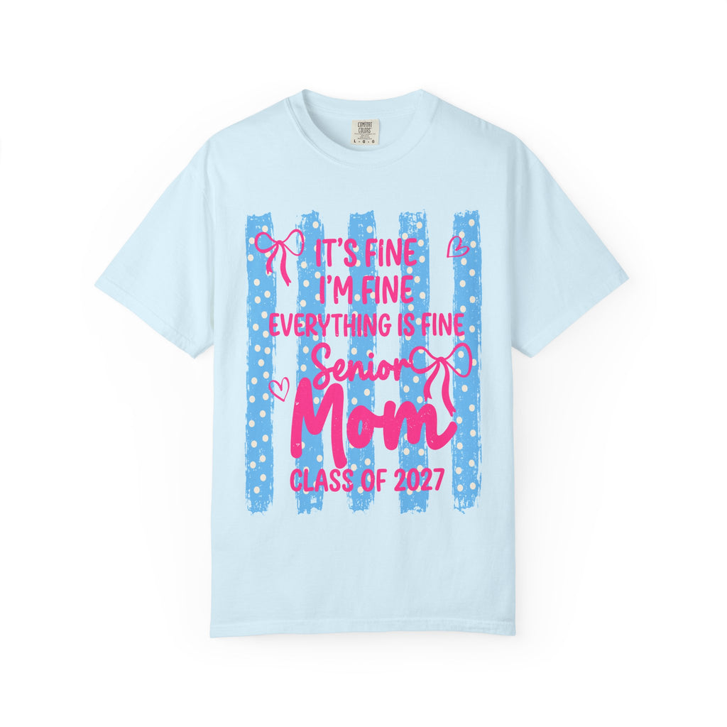 Senior Mom Class of 2027 T-Shirt — "It's Fine I'm Fine Everything Is Fine"