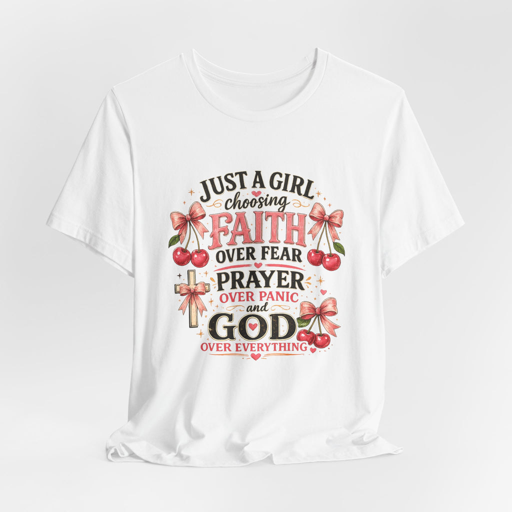 Faith Over Fear Tee — "Just a Girl Choosing Faith, Prayer & God" Christian T‑Shirt
